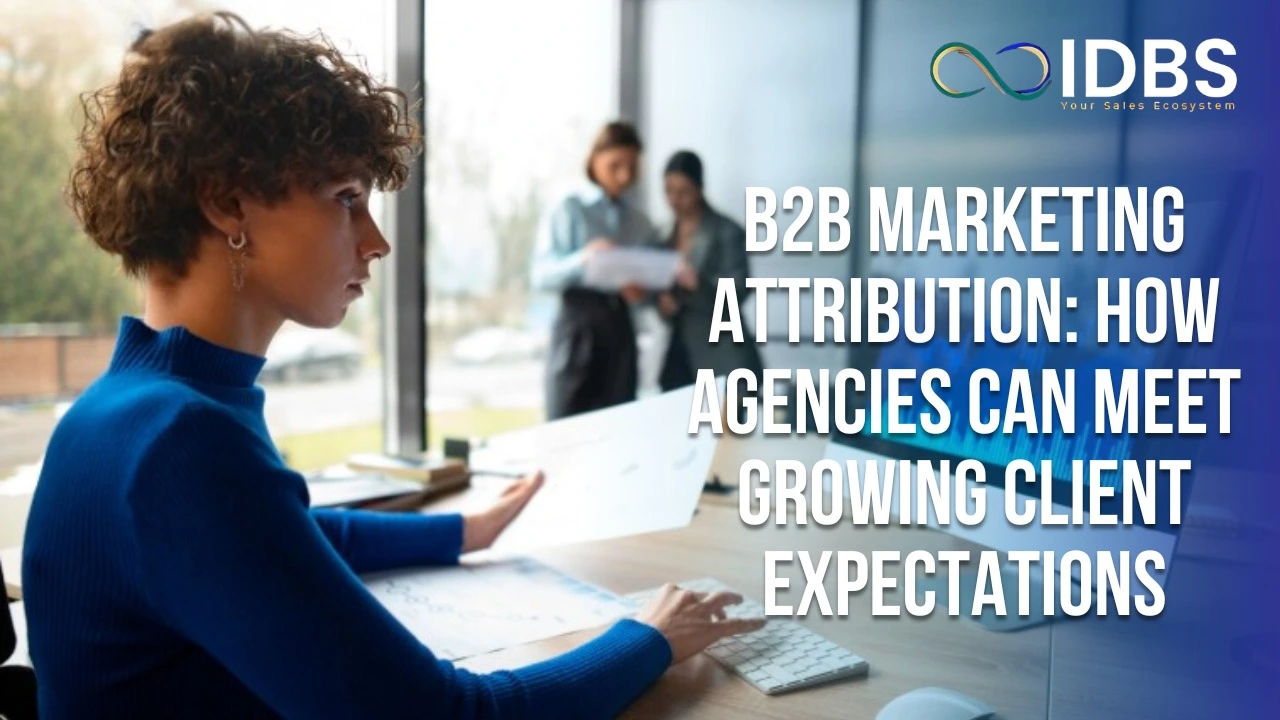 B2B Marketing Attribution How Agencies Can Meet Growing Client Expectations